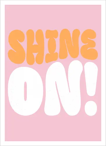 Shine on