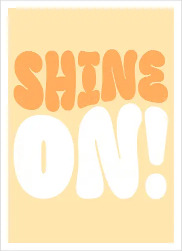 Shine on