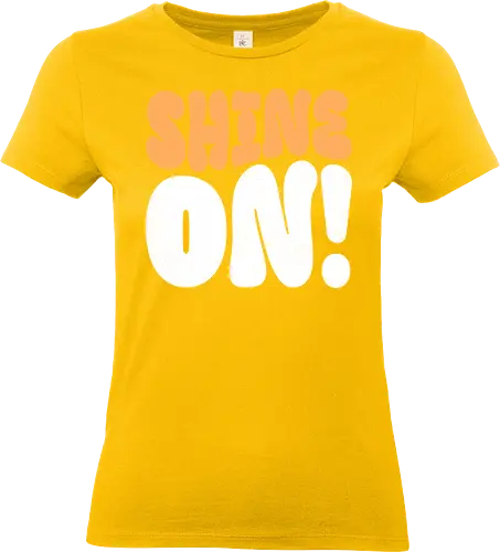 Shine on - shine, sunlight, light, inspiration, positivity, motivational, uplifting, quote, encouragement, sparkle, brightness, hope, brilliant, radiance, sunshine - Standard T-Shirt (Frauen)