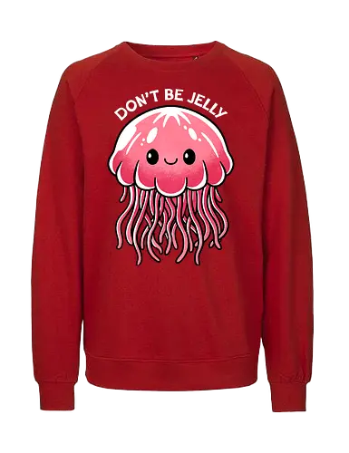 Don't be Jelly - jellyfish, jealous, ocean, marine life, underwater, sea creature, aquatic, tentacles, nature, colorful, sea, wildlife, illustration, art, whimsical - Fairtrade Sweatshirt