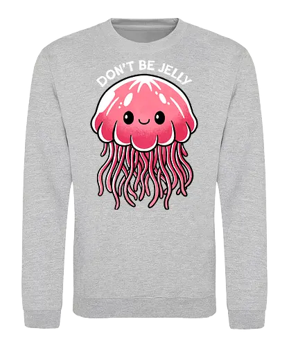 Don't be Jelly - jellyfish, jealous, ocean, marine life, underwater, sea creature, aquatic, tentacles, nature, colorful, sea, wildlife, illustration, art, whimsical - Sweatshirt