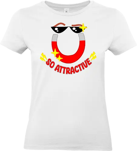 So Attractive (So Attraktiv) - Magnet, attraktiv, lustig, cool, Humor, Charme, skurril, witzig, Funkeln, Persönlichkeit, Retro, Design, Cartoon, glänzend, Stil, Wortspiel, Nerd, Geek, Originalität, einzigartig, valentine's day, Valentinstag - Standard T-Shirt (Frauen)