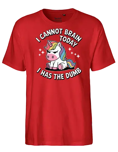 I cannot brain today, I has the dumb - stars, quote, unicorn, rainbow, humor, text, cartoon, cute, fantasy - Fairtrade T-Shirt