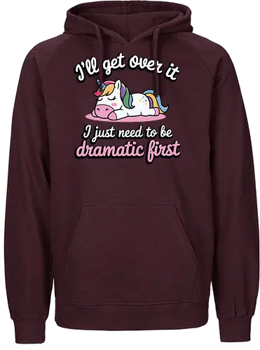 I'll get over it, I just need to be dramatic first - unicorn, humor, quote, dramatic, colorful mane, playful, cute, cartoon, text, relaxed - Fairtrade Hoodie