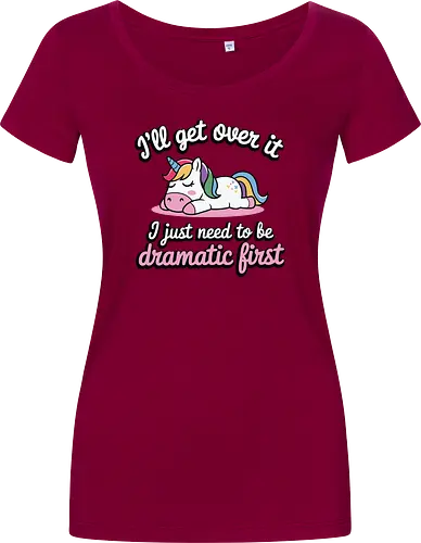 I'll get over it, I just need to be dramatic first