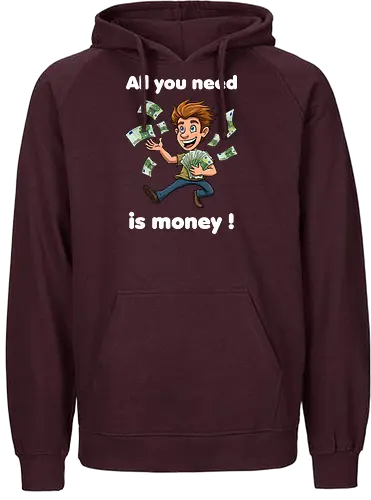 All you need is money ! (dark) - money, Geld, Arm, Reich, Geschenk, Lustig, Kinder, Verrückt, Arbeitskollege, Kollegin, Kollege, Geburtstag, witzig, provokant - Fairtrade Hoodie