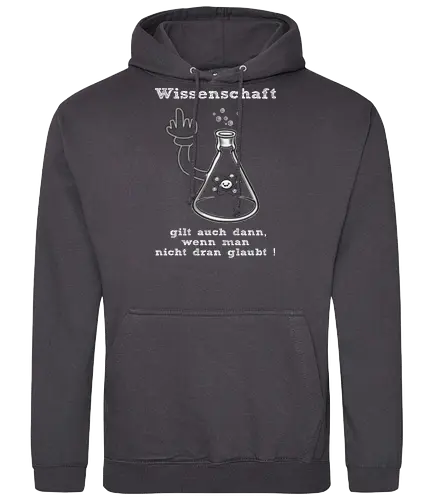 Wissenschaft gilt auch dann, wenn man  nicht dran glaubt ! (ws) - Wissenschaft, Methodisch, Science, Science-Busters, Physik, Physiker, Chemie, Biologie, Geschenk, Lustig, Nerven, Verrückt, witzig, provokant, Schule, Lehrer, Erzieher, Erzieherin, Kindergarten, Arbeitskollege, Kollegin, Kollege, Geburtstagtskollege, Geburtstag - Standard Hoodie