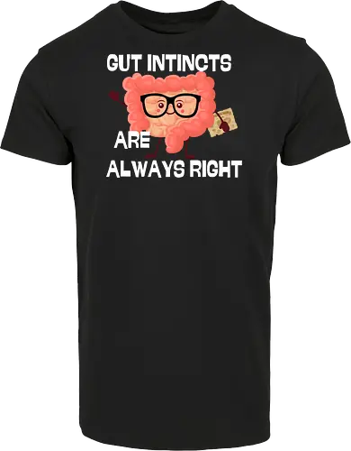 GUT INSTINCTS ARE ALWAYS RIGHT