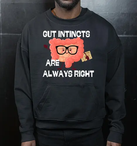 GUT INSTINCTS ARE ALWAYS RIGHT
