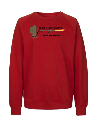 Be Light In The World Ironic Art - funny, gaming, anime, nerd, television, joke, meme, vintage, funny quote, memes, funnytee, funny pop, humor, parody, geek - Fairtrade Sweatshirt