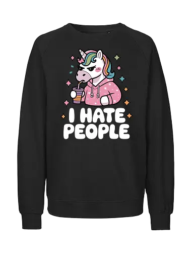 I HATE PEOPLE - unicorn, hoodie, drink, text, pink, stars, disgruntled, cartoon, colorful, expression - Fairtrade Sweatshirt