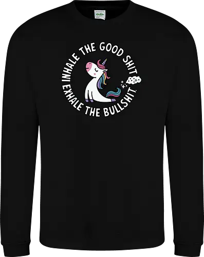 Inhale the good shit exhale the bullshit. 