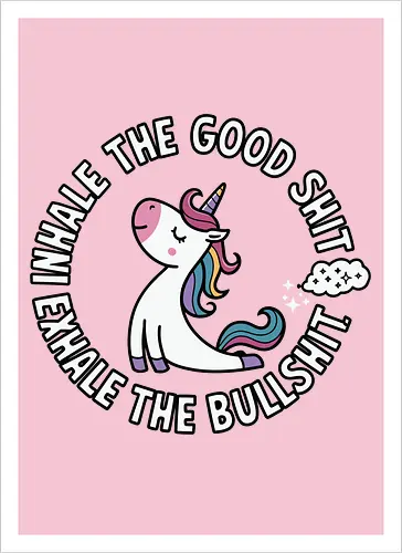 Inhale the good shit exhale the bullshit. 