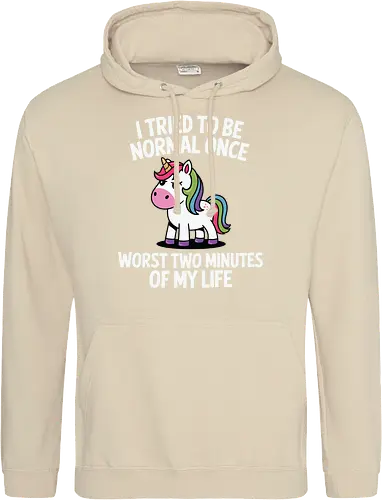 I tried to be normal once, worst two minutes of my life