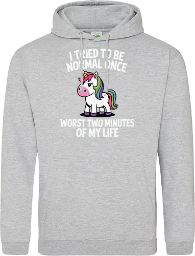 I tried to be normal once, worst two minutes of my life