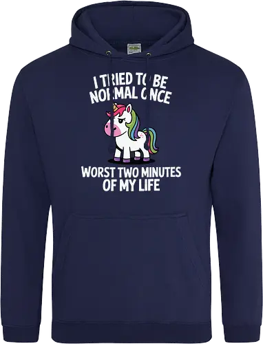 I tried to be normal once, worst two minutes of my life