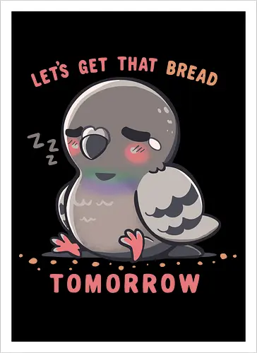 Get that Bread Tomorrow