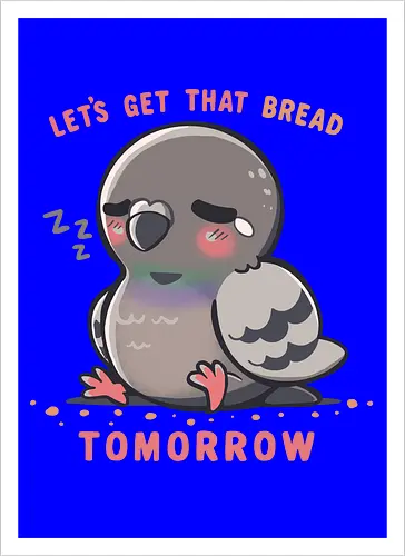 Get that Bread Tomorrow