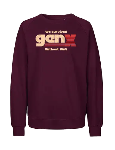 Gen X - We Survived Without Wifi - gen x, millennials, wifi - Fairtrade Sweatshirt