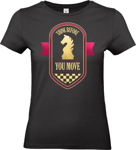 Think Before You Move - chess, badge, board game, checkmate, chess board, chess lover, chess piece, chess player, game, geek, king, strategy, tabletop, thinking, vintage - Standard T-Shirt (Frauen)