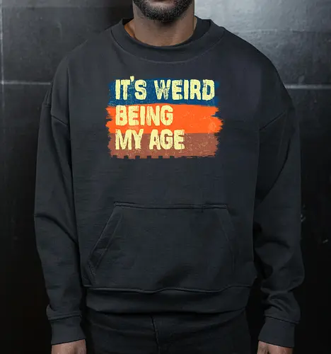 It's weird being my age