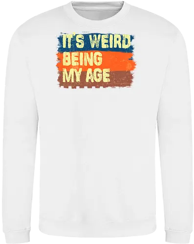 It's weird being my age