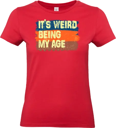 It's weird being my age - aging, weird, being old, typo, funny - Standard T-Shirt (Frauen)