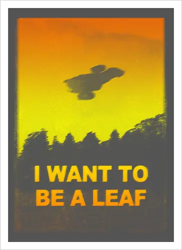 I want to be a leaf
