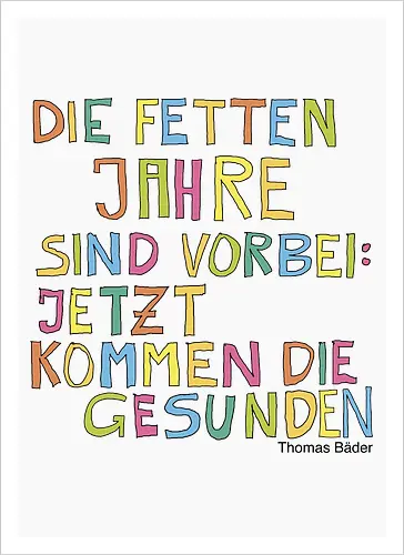 Die fetten Jahre sind vorbei – jetzt kommen die gesunden