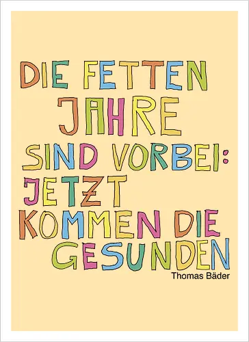 Die fetten Jahre sind vorbei – jetzt kommen die gesunden