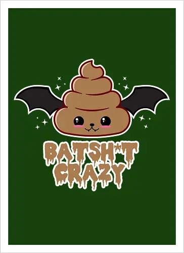 Batshit Crazy