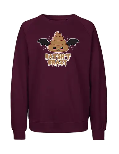 Batshit Crazy - batshit crazy, bat, poop, funny, kawaii, quote, wings, kawaii poop, funny bat, crazy, adorable - Fairtrade Sweatshirt