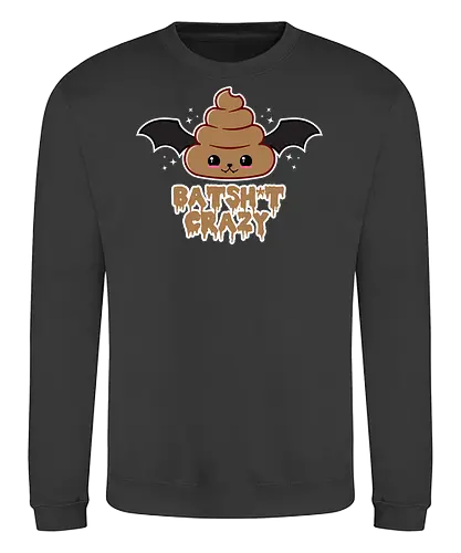 Batshit Crazy - batshit crazy, bat, poop, funny, kawaii, quote, wings, kawaii poop, funny bat, crazy, adorable - Sweatshirt