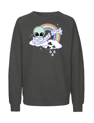 Humans Suck  - humans suck, alien, rainbow, ufo, space, funny, quote, kawaii, pastel goth, spooky cute, creepy cute, rain - Fairtrade Sweatshirt