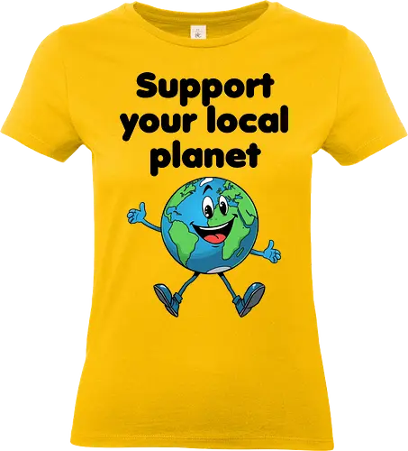 Support your local planet (hell) - Geschenk, Lustig, Nerven, Verrückt, witzig, provokant, Schule, Lehrer, Erzieher, Erzieherin, Arbeitskollege, Kollegin, Kollege, Geburtstag, SupportYourLocalPlanet, SaveTheEarth, EarthLover, GoGreen, PlanetProtection, Nachhaltigkeit, Umweltbewusstsein, GreenPlanet, LoveYourPlanet, EcoFriendlyLiving - Standard T-Shirt (Frauen)
