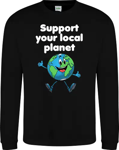 Support your local planet (dunkel) - Geschenk, Lustig, Nerven, Verrückt, witzig, provokant, Schule, Lehrer, Erzieher, Erzieherin, Arbeitskollege, Kollegin, Kollege, Geburtstag, SupportYourLocalPlanet, SaveTheEarth, EarthLover, GoGreen, PlanetProtection, Nachhaltigkeit, Umweltbewusstsein, GreenPlanet, LoveYourPlanet, EcoFriendlyLiving - Sweatshirt