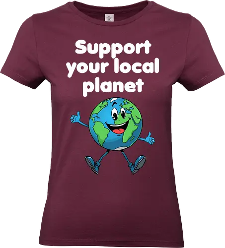 Support your local planet (dunkel) - Geschenk, Lustig, Nerven, Verrückt, witzig, provokant, Schule, Lehrer, Erzieher, Erzieherin, Arbeitskollege, Kollegin, Kollege, Geburtstag, SupportYourLocalPlanet, SaveTheEarth, EarthLover, GoGreen, PlanetProtection, Nachhaltigkeit, Umweltbewusstsein, GreenPlanet, LoveYourPlanet, EcoFriendlyLiving - Standard T-Shirt (Frauen)
