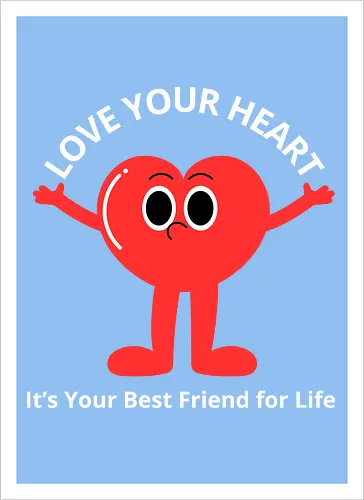 Love Your Heart It's Your Best Friend for Life