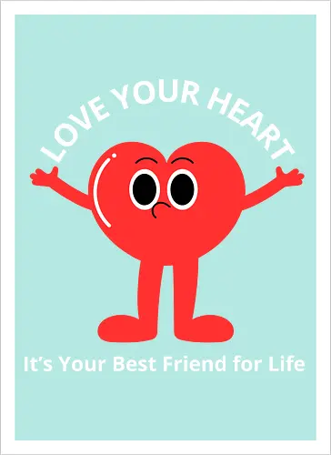 Love Your Heart It's Your Best Friend for Life