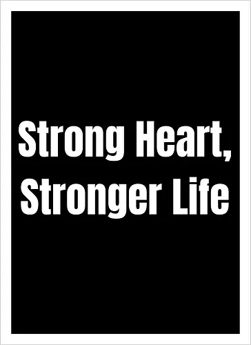 Strong Heart, Stronger Life
