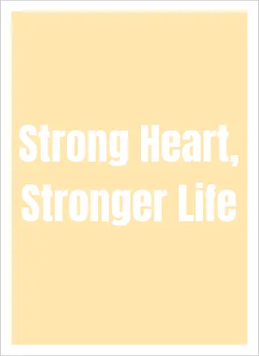 Strong Heart, Stronger Life