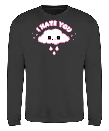 Hate Cloud  - hate cloud, i hate you, pastel goth, kawaii goth, cute cloud, cloud, cute, kawaii, pink cloud, funny cloud, quote, saying, funny - Sweatshirt