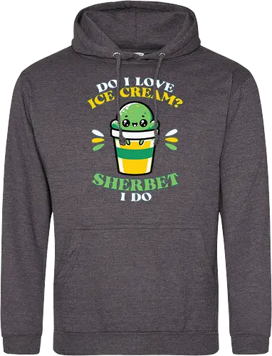 Do I love ice cream? Sherbet I do