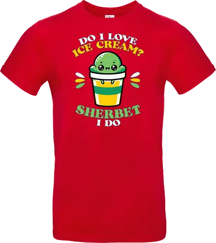 Do I love ice cream? Sherbet I do