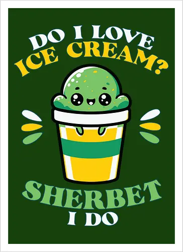 Do I love ice cream? Sherbet I do