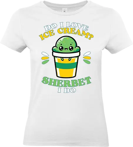 Do I love ice cream? Sherbet I do