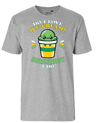 Do I love ice cream? Sherbet I do - ice cream, sherbet, cute, graphic, colorful, text, whimsical, green, dessert, fun - Fairtrade T-Shirt