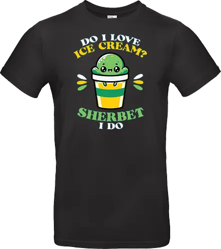 Do I love ice cream? Sherbet I do