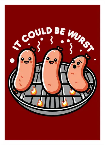 It could be wurst