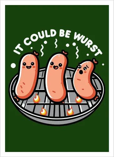 It could be wurst